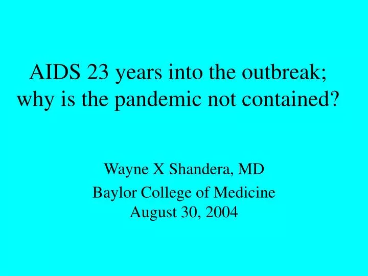 aids 23 years into the outbreak why is the pandemic not contained