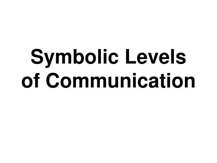 symbolic levels of communication