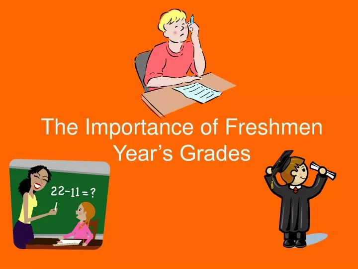 the importance of freshmen year s grades