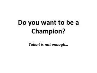 do you want to be a champion