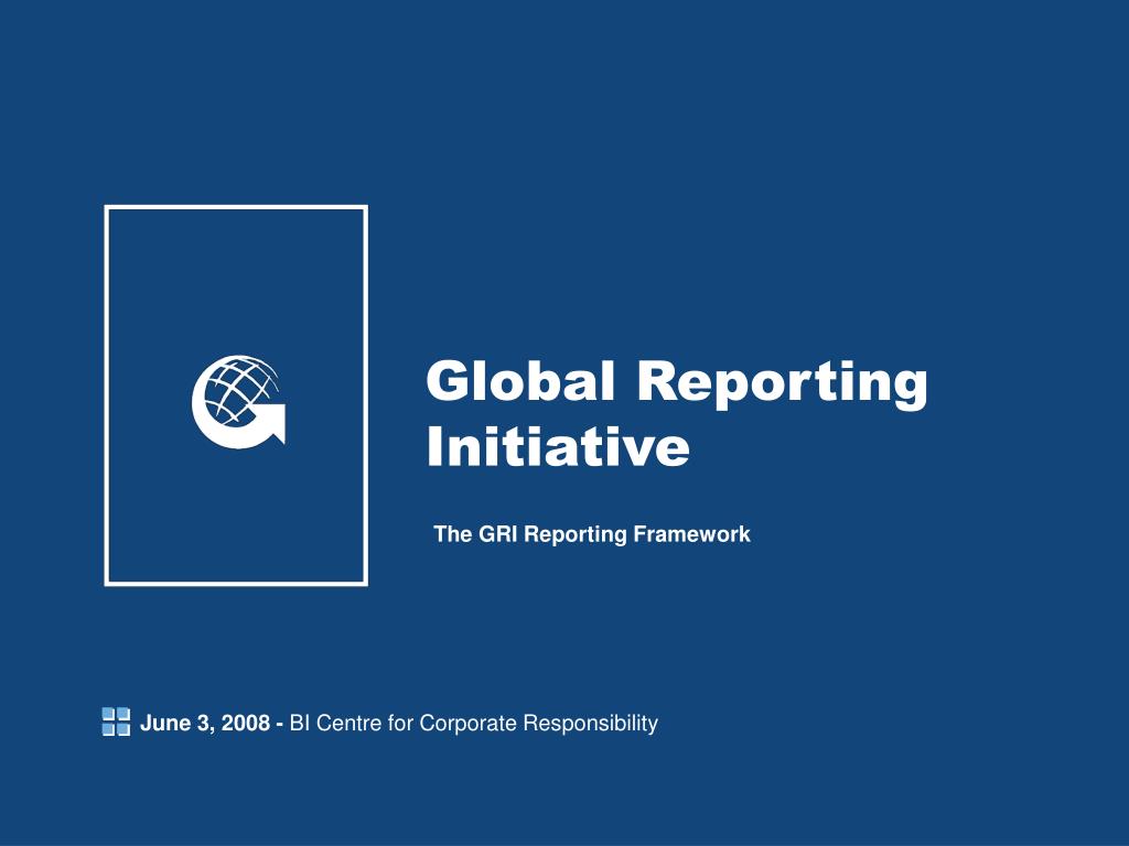 Reporting Initiative PPT - Global Reporting Initiative PowerPoint Presentation, free ...