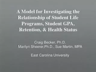 Craig Becker, Ph.D. Marilyn Sheerer,Ph.D., Sue Martin, MPA East Carolina University