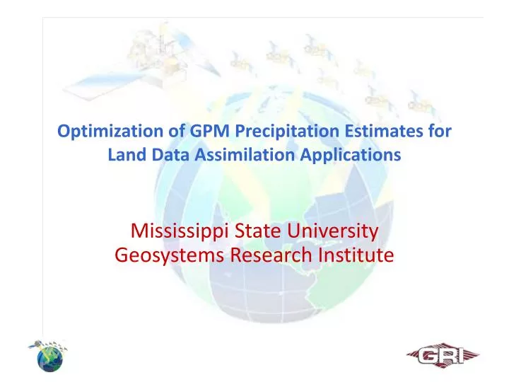 optimization of gpm precipitation estimates for land data assimilation applications