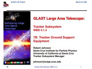 GLAST Large Area Telescope: Tracker Subsystem WBS 4.1.4 7B: Tracker Ground Support Equipment