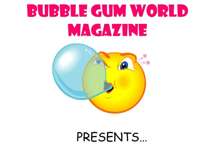 bubble gum world magazine