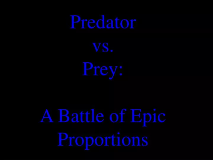 predator vs prey a battle of epic proportions