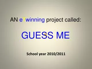 AN e T winning project called: GUESS ME