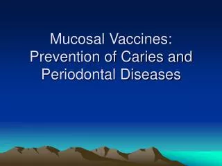 Mucosal Vaccines: Prevention of Caries and Periodontal Diseases