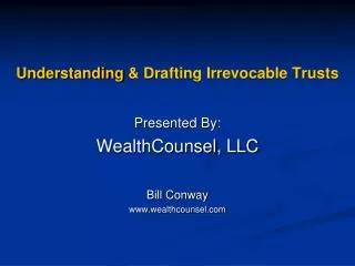 Understanding &amp; Drafting Irrevocable Trusts