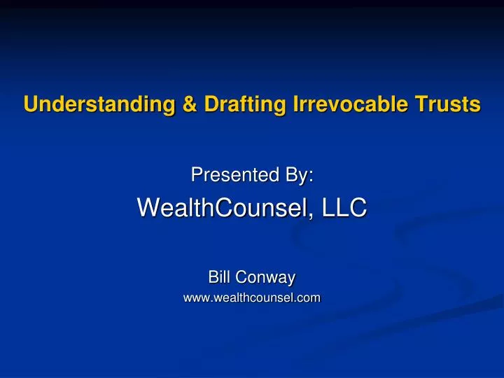 understanding drafting irrevocable trusts