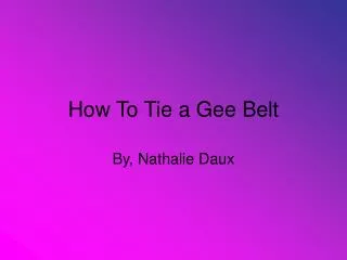 How To Tie a Gee Belt