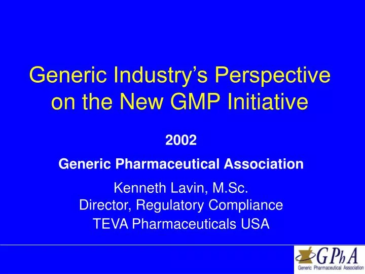 generic industry s perspective on the new gmp initiative