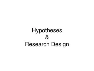 Hypotheses &amp; Research Design