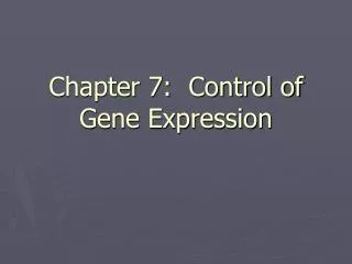 Chapter 7: Control of Gene Expression