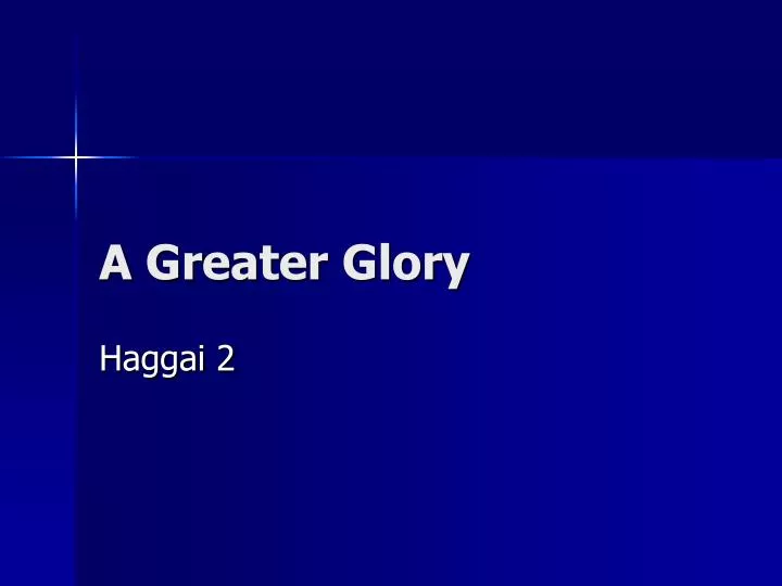 a greater glory