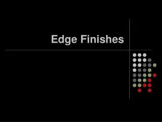 Edge Finishes