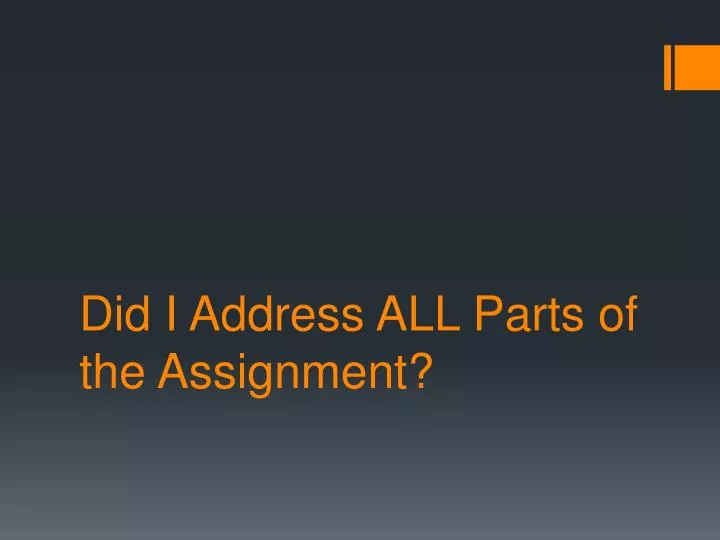 did i address all parts of the assignment