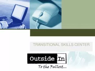 TRANSITIONAL SKILLS CENTER