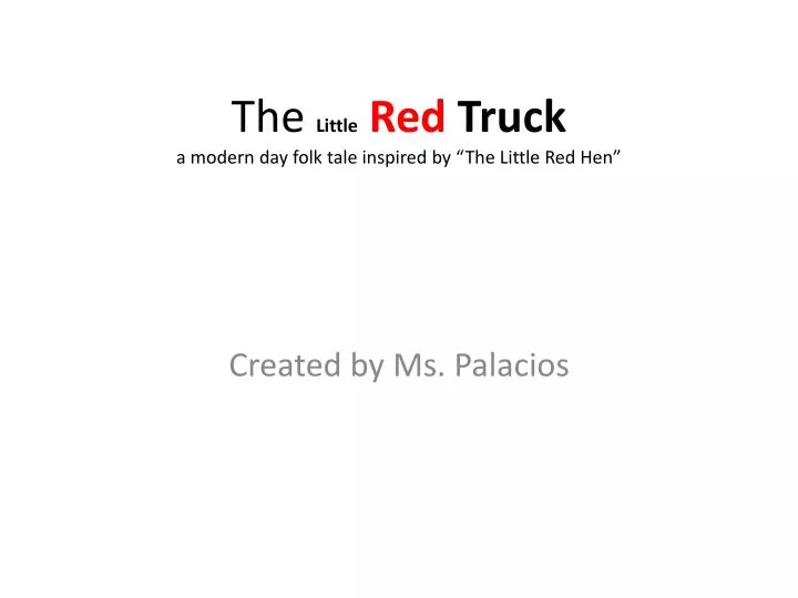 the little red truck a modern day folk tale inspired by the little red hen