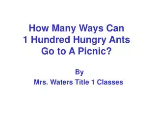 How Many Ways Can 1 Hundred Hungry Ants Go to A Picnic?