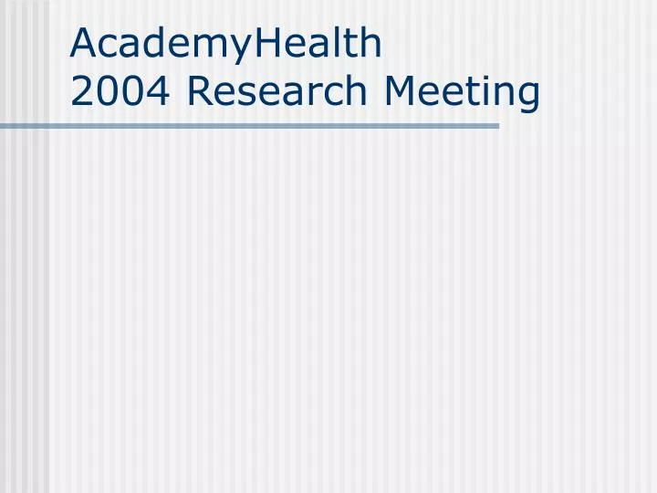 academyhealth 2004 research meeting