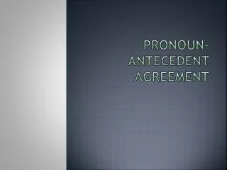 Pronoun-Antecedent Agreement