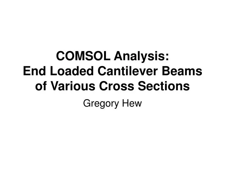 comsol analysis end loaded cantilever beams of various cross sections