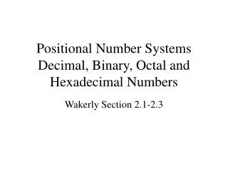 Positional Number Systems Decimal, Binary, Octal and Hexadecimal Numbers