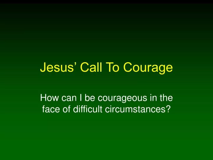 jesus call to courage