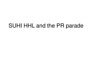 SUHI HHL and the PR parade