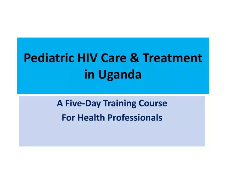 pediatric hiv care treatment in uganda