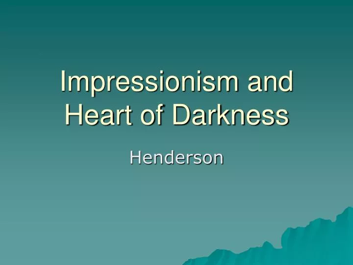 impressionism and heart of darkness