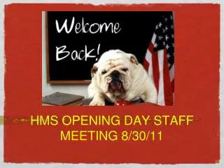 HMS OPENING DAY STAFF MEETING 8/30/11