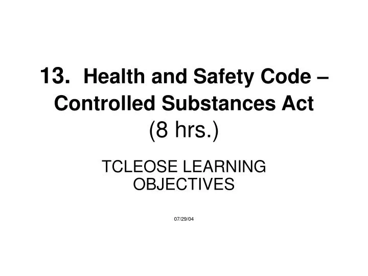 13 health and safety code controlled substances act 8 hrs