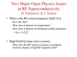 Two Major Open Physics Issues in RF Superconductivity H. Padamsee &amp; J. Sethna