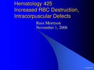 Hematology 425 Increased RBC Destruction, Intracorpuscular Defects