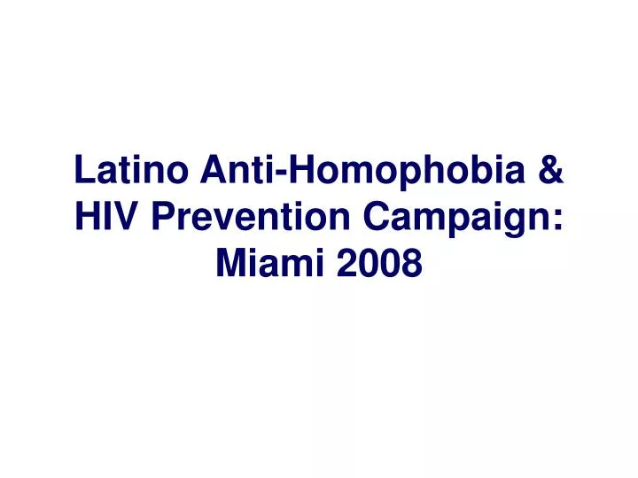 latino anti homophobia hiv prevention campaign miami 2008