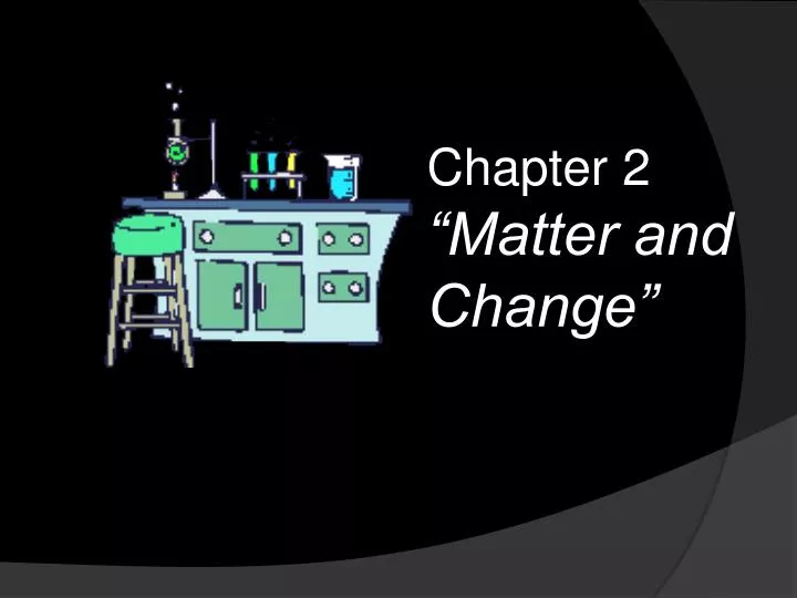 chapter 2 matter and change