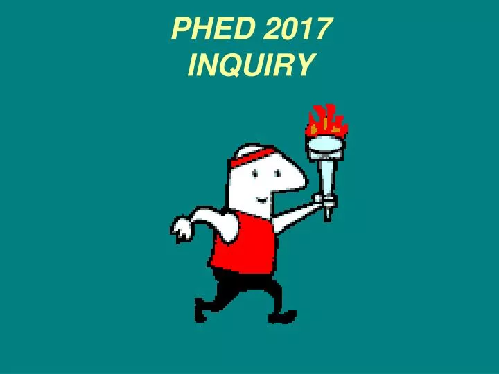 phed 2017 inquiry