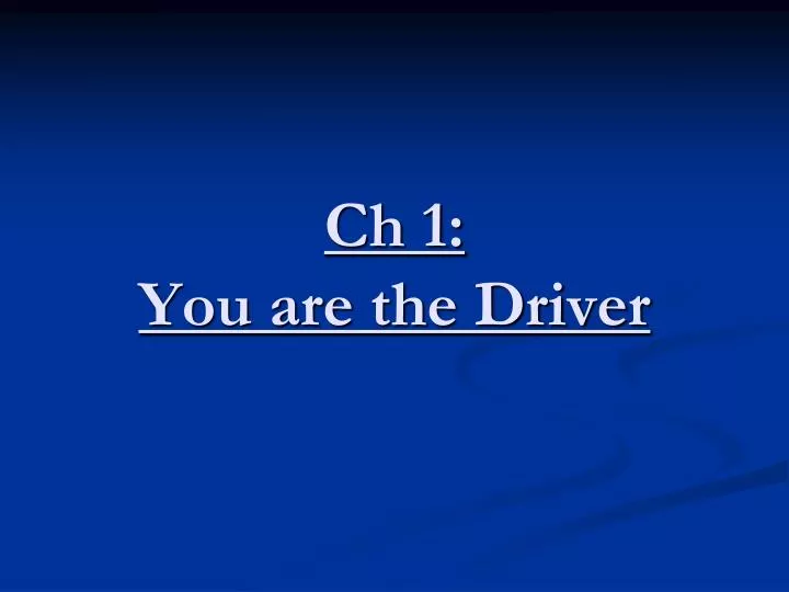 ch 1 you are the driver
