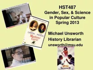 HST487 Gender, Sex, &amp; Science in Popular Culture Spring 2013
