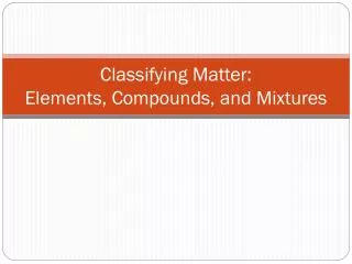 classifying matter elements compounds and mixtures