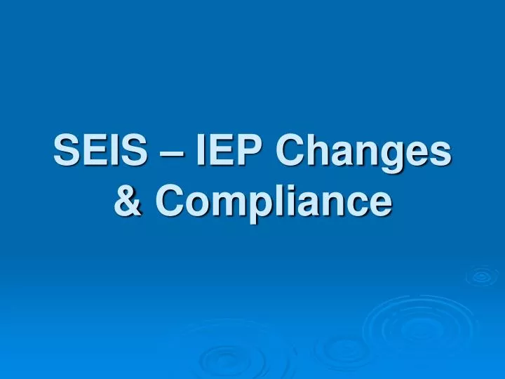 seis iep changes compliance