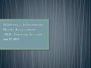 Wilderness Information Needs Assessment (INA) Training Session