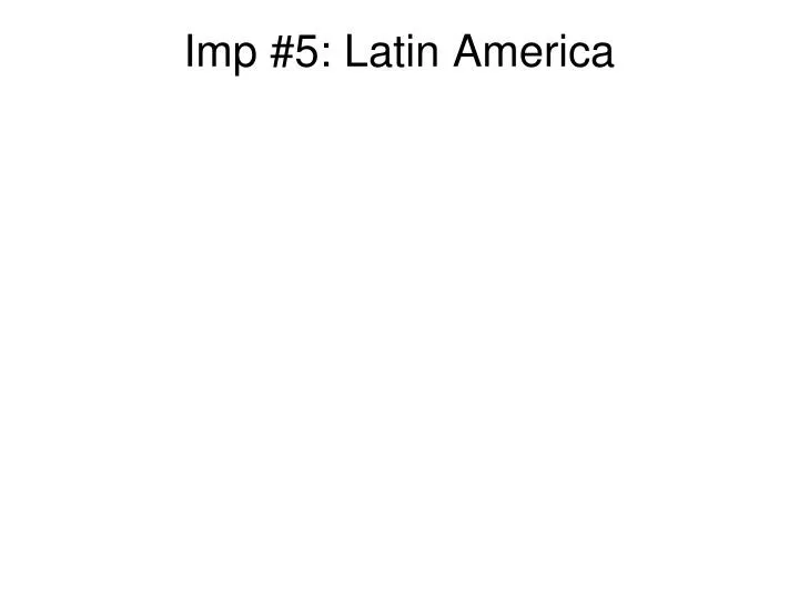 imp 5 latin america