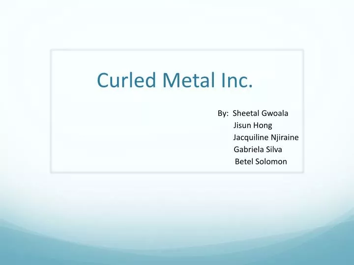 curled metal inc