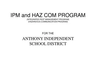 IPM and HAZ COM PROGRAM (INTEGRATED PEST MANAGEMENT PROGRAM) (HAZARDOUS COMMUNICATION PROGRAM)
