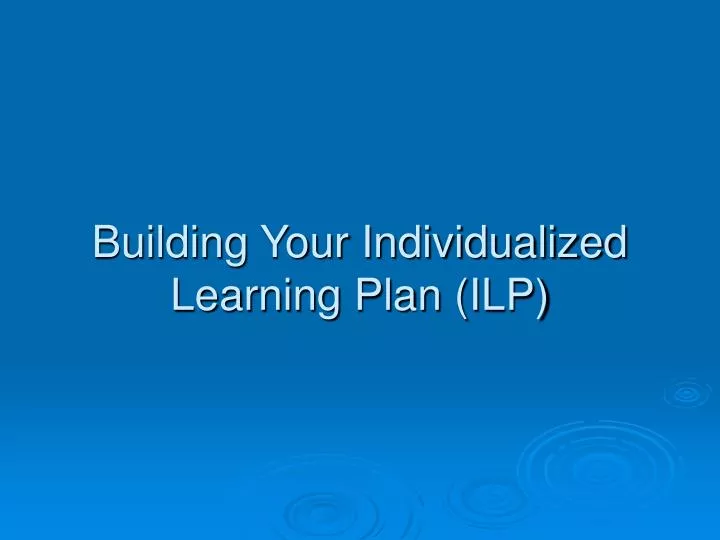 building your individualized learning plan ilp