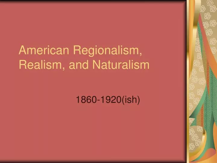 american regionalism realism and naturalism