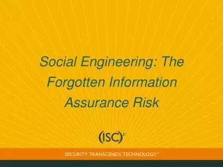 Social Engineering: The Forgotten Information Assurance Risk